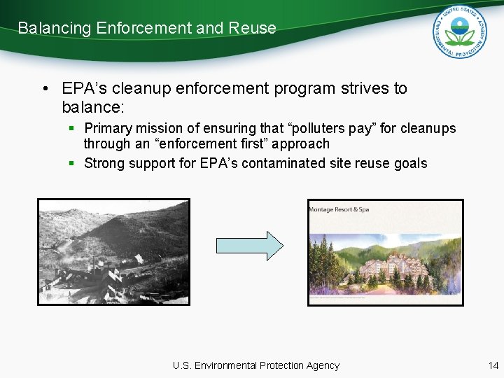 Balancing Enforcement and Reuse • EPA’s cleanup enforcement program strives to balance: § Primary