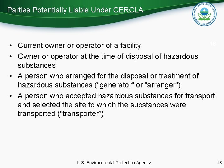 Parties Potentially Liable Under CERCLA 16 • Current owner or operator of a facility