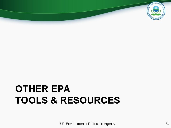 OTHER EPA TOOLS & RESOURCES U. S. Environmental Protection Agency 34 