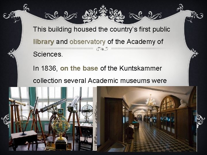 This building housed the country’s first public library and observatory of the Academy of