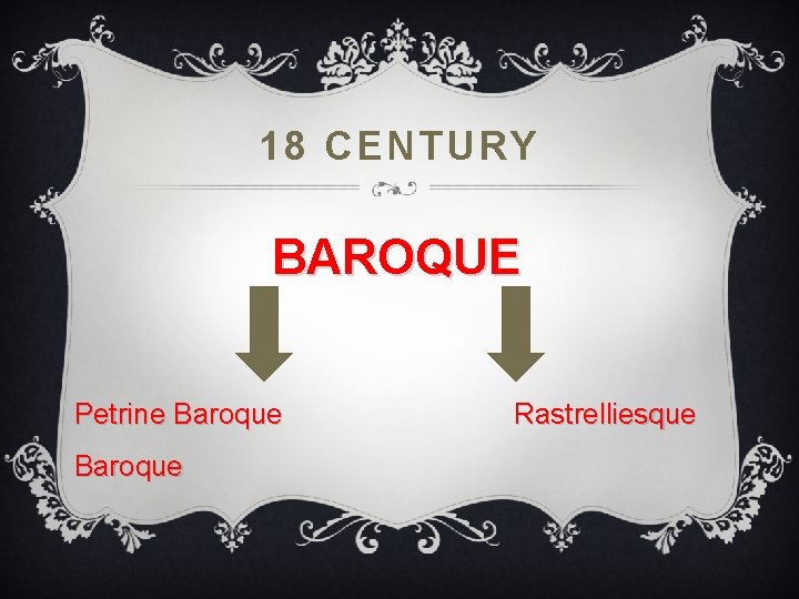 18 CENTURY BAROQUE Petrine Baroque Rastrelliesque 