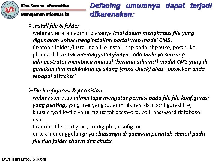 Bina Sarana Informatika Manajemen Informatika Defacing umumnya dapat terjadi dikarenakan: Øinstall file & folder