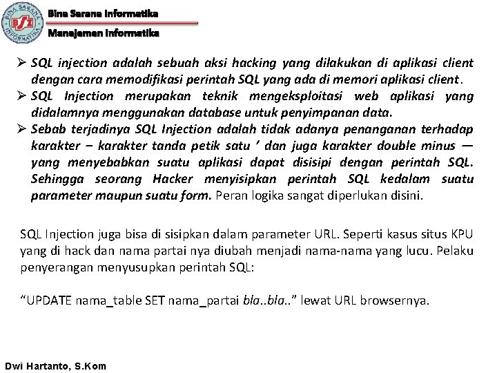 Bina Sarana Informatika Manajemen Informatika Ø SQL injection adalah sebuah aksi hacking yang dilakukan
