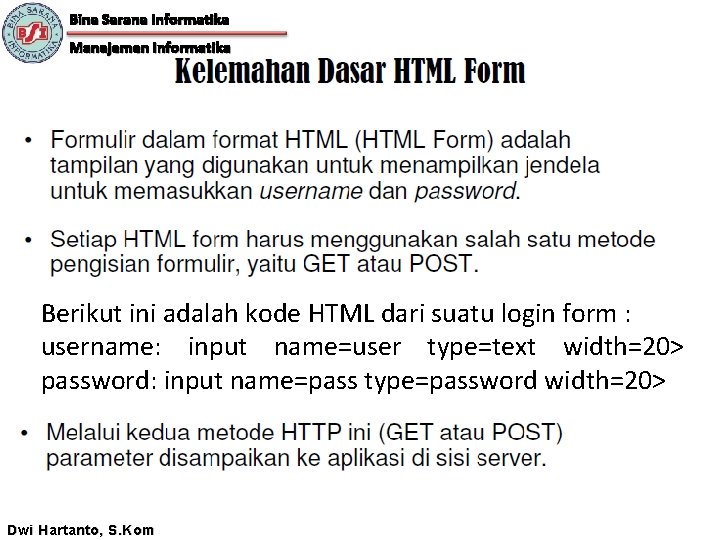 Bina Sarana Informatika Manajemen Informatika Berikut ini adalah kode HTML dari suatu login form