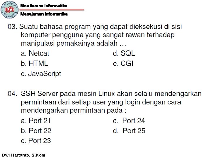 Bina Sarana Informatika Manajemen Informatika Dwi Hartanto, S. Kom 