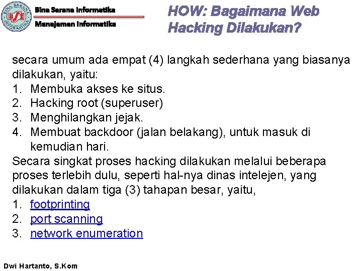 Bina Sarana Informatika Manajemen Informatika HOW: Bagaimana Web Hacking Dilakukan? secara umum ada empat