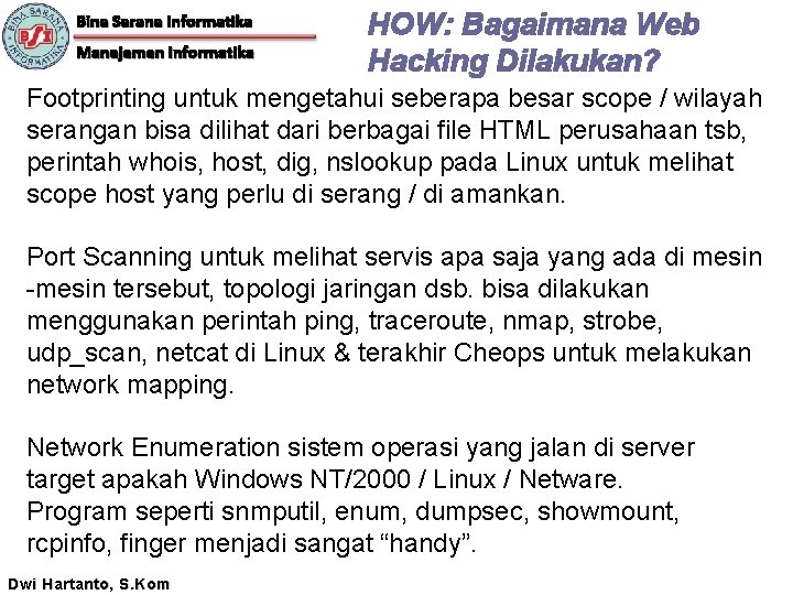 Bina Sarana Informatika Manajemen Informatika HOW: Bagaimana Web Hacking Dilakukan? Footprinting untuk mengetahui seberapa