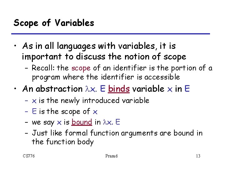 Scope of Variables • As in all languages with variables, it is important to Scope of Variables • As in all languages with variables, it is important to