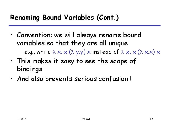 Renaming Bound Variables (Cont. ) • Convention: we will always rename bound variables so Renaming Bound Variables (Cont. ) • Convention: we will always rename bound variables so