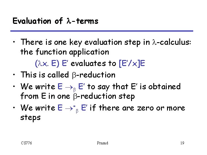 Evaluation of l-terms • There is one key evaluation step in l-calculus: the function Evaluation of l-terms • There is one key evaluation step in l-calculus: the function