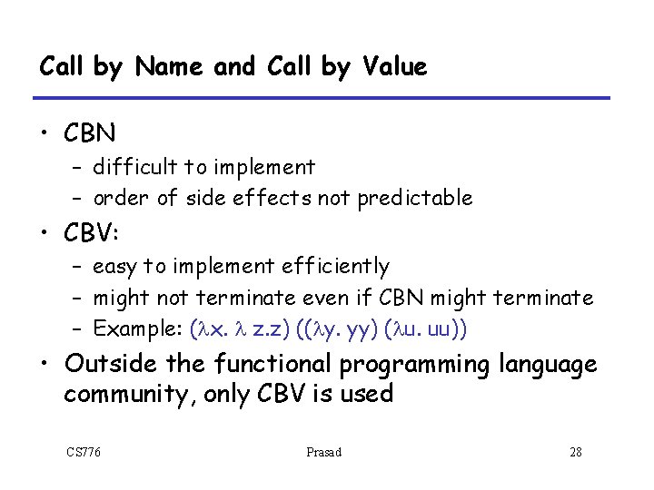 Call by Name and Call by Value • CBN – difficult to implement – Call by Name and Call by Value • CBN – difficult to implement –
