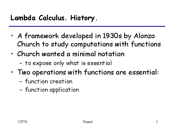 Lambda Calculus. History. • A framework developed in 1930 s by Alonzo Church to Lambda Calculus. History. • A framework developed in 1930 s by Alonzo Church to