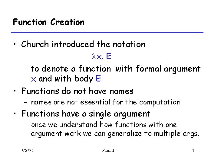 Function Creation • Church introduced the notation lx. E to denote a function with Function Creation • Church introduced the notation lx. E to denote a function with