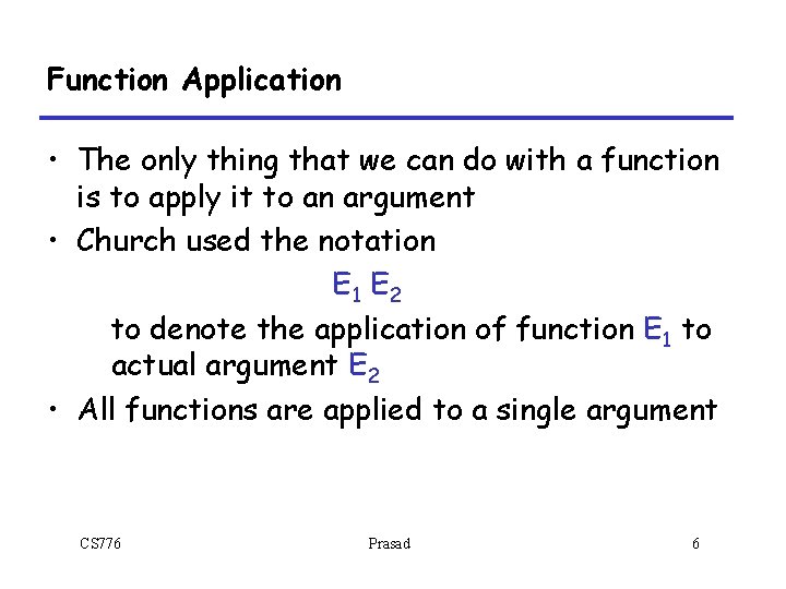 Function Application • The only thing that we can do with a function is Function Application • The only thing that we can do with a function is