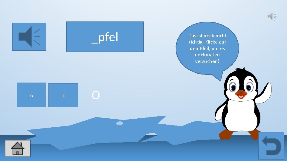 _pfel A E O Das ist noch nicht richtig. Klicke auf den Pfeil, um