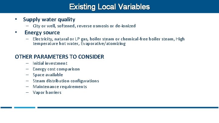 Existing Local Variables • Supply water quality – City or well, softened, reverse osmosis