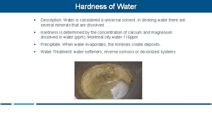 Hardness of Water § Description: Water is considered a universal solvent. In drinking water