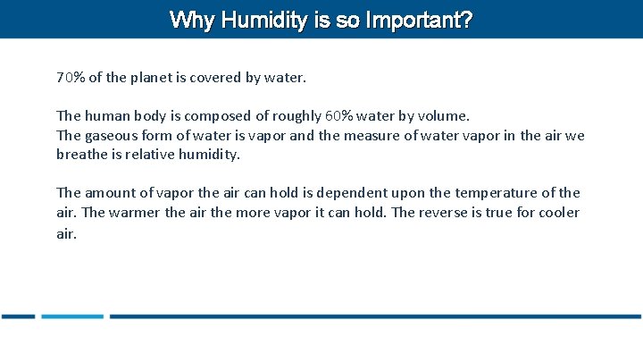 Why Humidity is so Important? 70% of the planet is covered by water. The