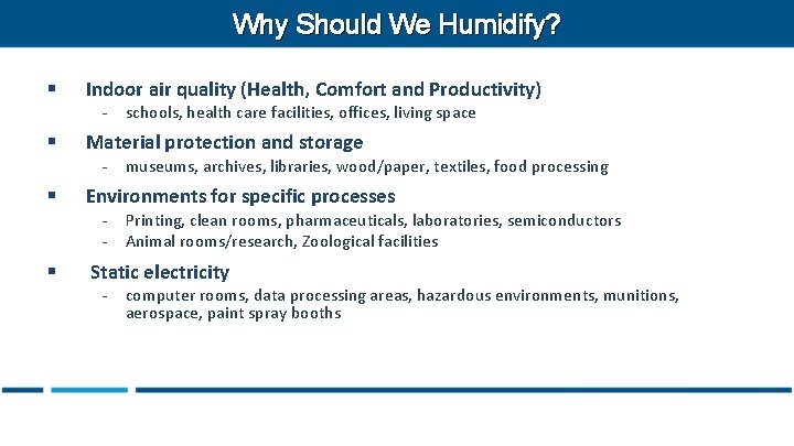 Why Should We Humidify? § Indoor air quality (Health, Comfort and Productivity) - §