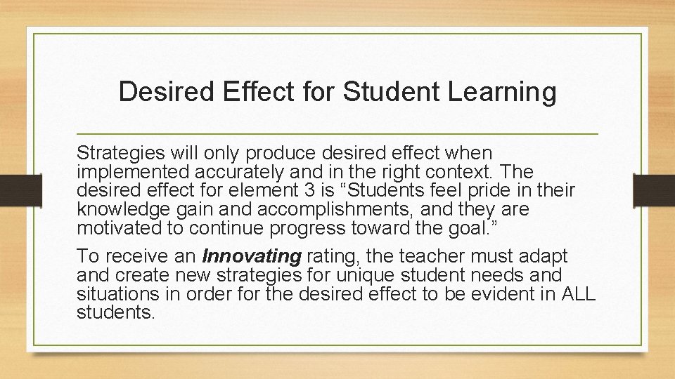 Desired Effect for Student Learning Strategies will only produce desired effect when implemented accurately