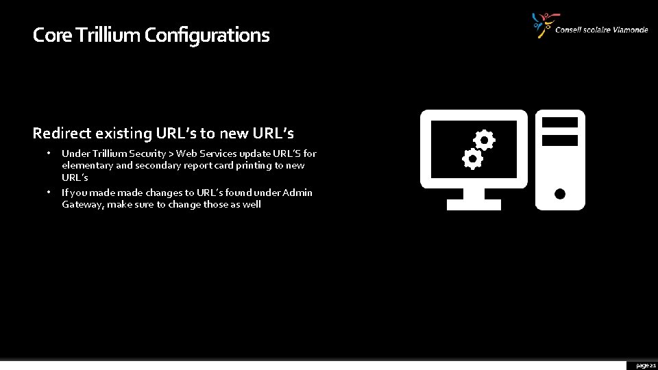 Core Trillium Configurations Redirect existing URL’s to new URL’s • Under Trillium Security >