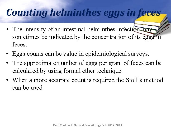 Counting helminthes eggs in feces • The intensity of an intestinal helminthes infection may