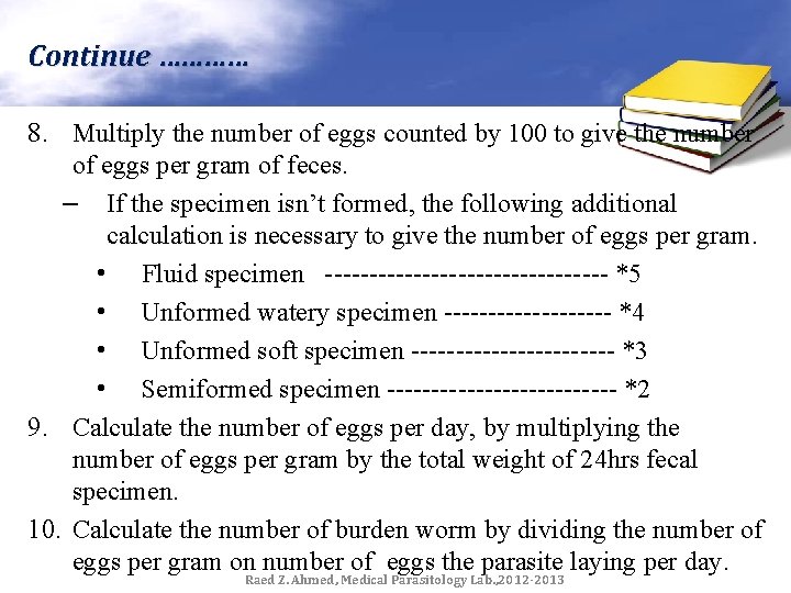 Continue ………… 8. Multiply the number of eggs counted by 100 to give the