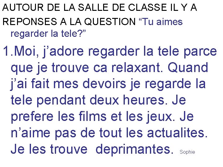 AUTOUR DE LA SALLE DE CLASSE IL Y A REPONSES A LA QUESTION “Tu