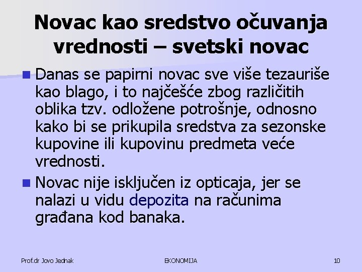 Novac kao sredstvo očuvanja vrednosti – svetski novac n Danas se papirni novac sve