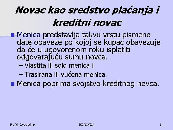 Novac kao sredstvo plaćanja i kreditni novac n Menica predstavlja takvu vrstu pismeno date