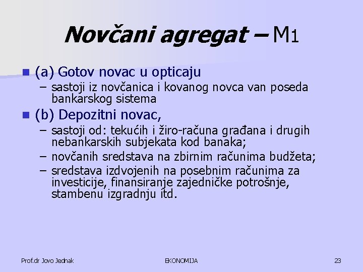 Novčani agregat – M 1 n (a) Gotov novac u opticaju n (b) Depozitni