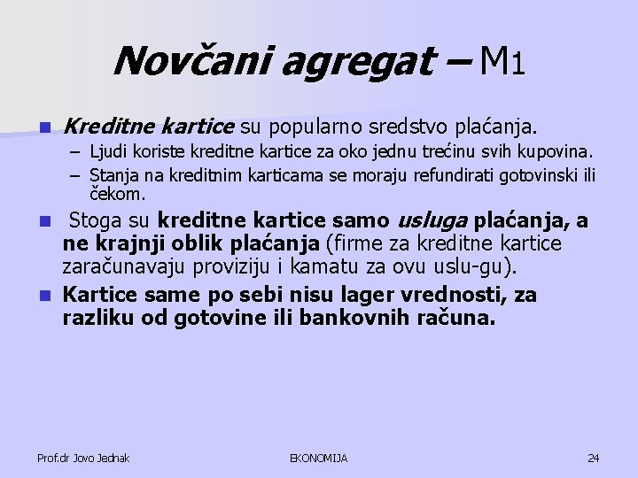 Novčani agregat – M 1 n Kreditne kartice su popularno sredstvo plaćanja. – Ljudi