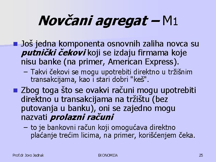 Novčani agregat – M 1 n Još jedna komponenta osnovnih zaliha novca su putnički