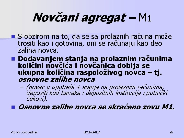 Novčani agregat – M 1 S obzirom na to, da se sa prolaznih računa