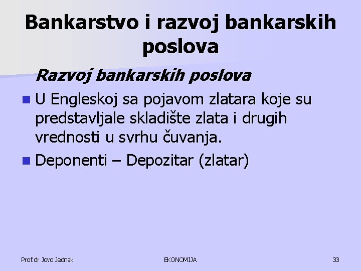 Bankarstvo i razvoj bankarskih poslova Razvoj bankarskih poslova n U Engleskoj sa pojavom zlatara