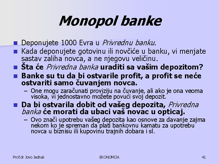 Monopol banke Deponujete 1000 Evra u Privrednu banku. Kada deponujete gotovinu ili novčiće u