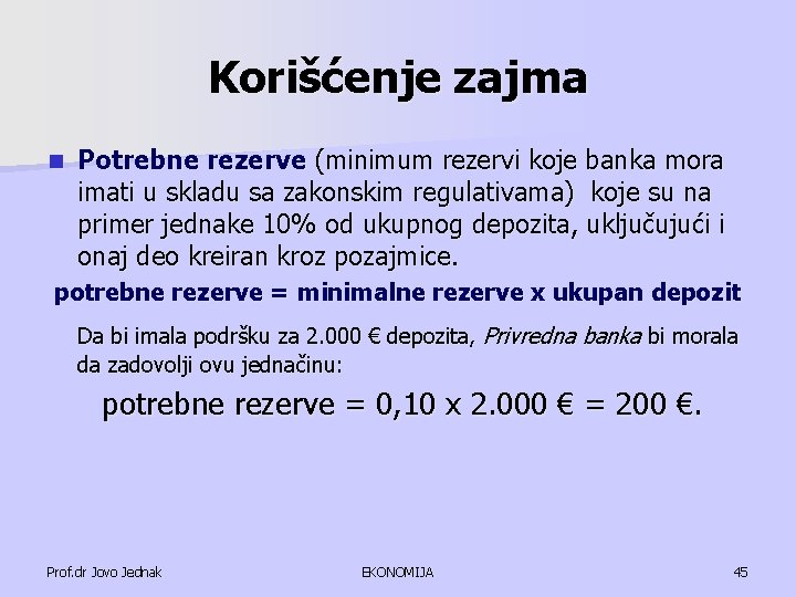 Korišćenje zajma n Potrebne rezerve (minimum rezervi koje banka mora imati u skladu sa