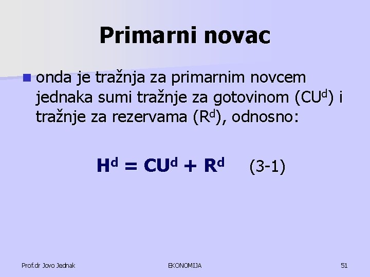 Primarni novac n onda je tražnja za primarnim novcem jednaka sumi tražnje za gotovinom