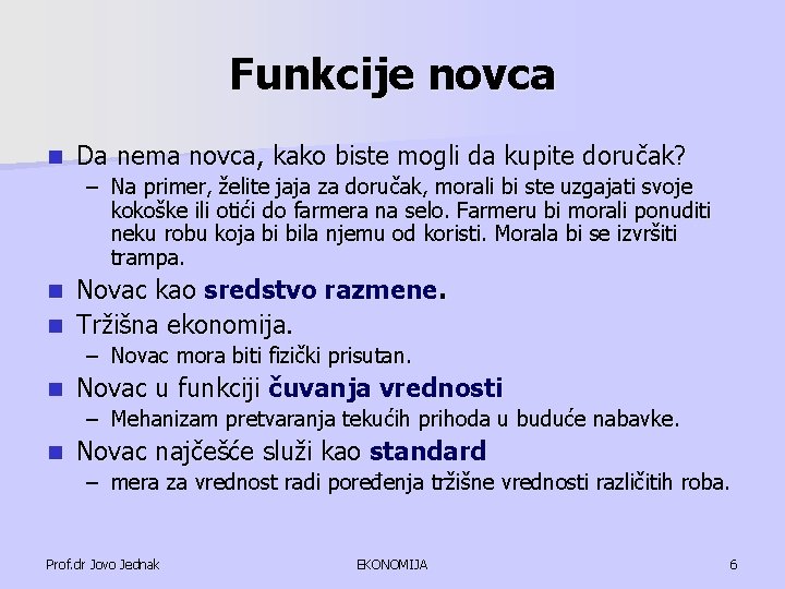 Funkcije novca n Da nema novca, kako biste mogli da kupite doručak? – Na