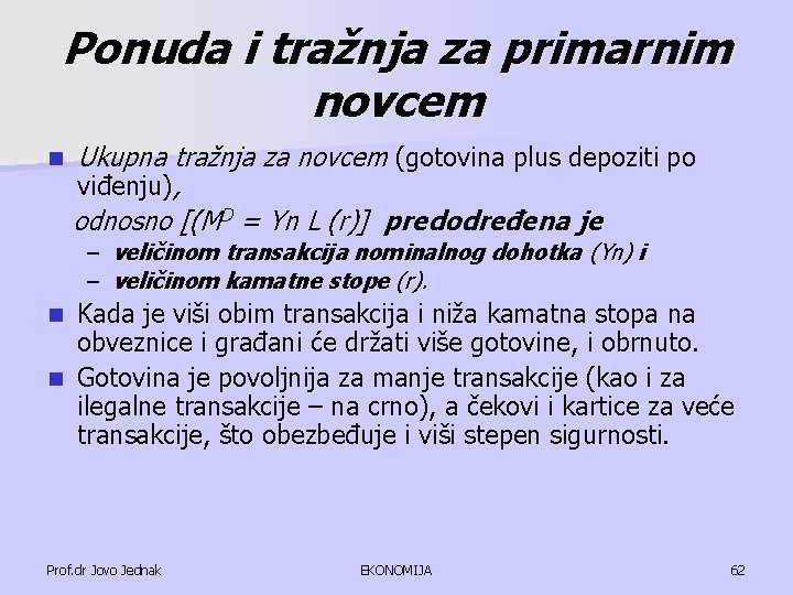 Ponuda i tražnja za primarnim novcem n Ukupna tražnja za novcem (gotovina plus depoziti