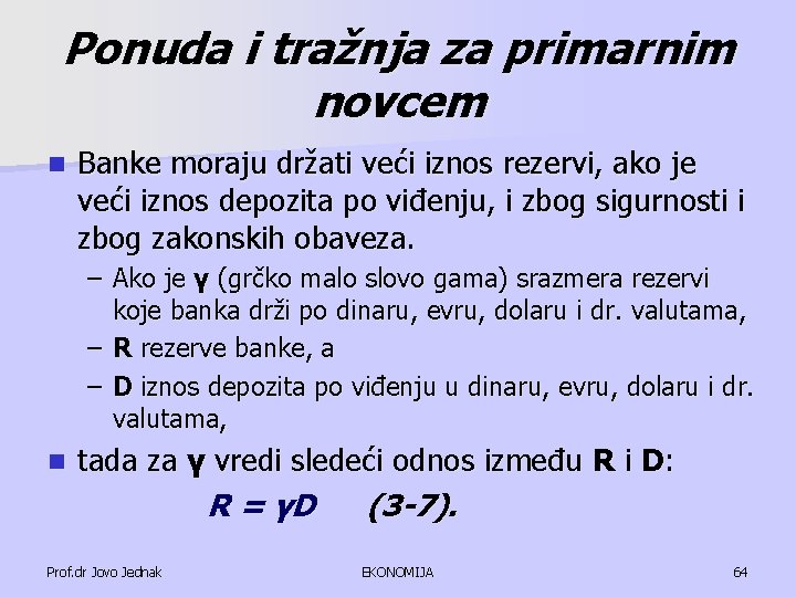 Ponuda i tražnja za primarnim novcem n Banke moraju držati veći iznos rezervi, ako