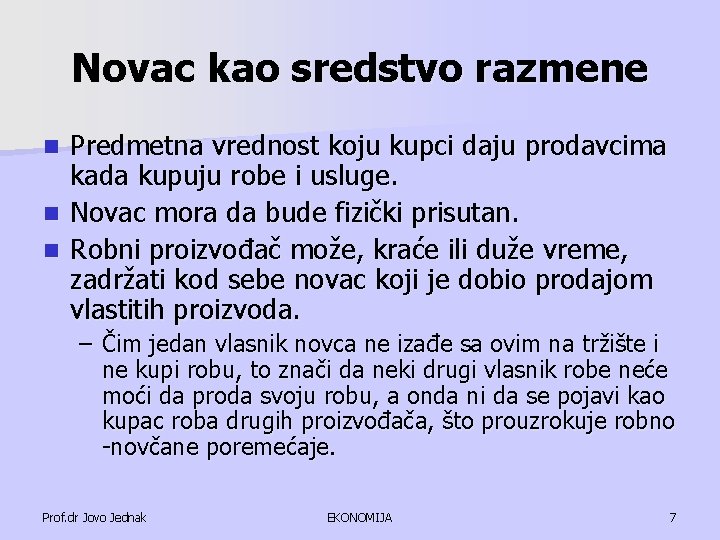 Novac kao sredstvo razmene Predmetna vrednost koju kupci daju prodavcima kada kupuju robe i