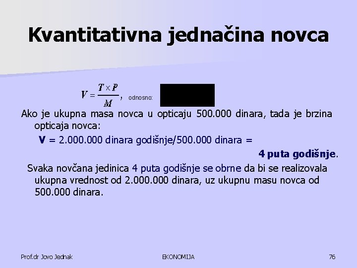 Kvantitativna jednačina novca odnosno: Ako je ukupna masa novca u opticaju 500. 000 dinara,