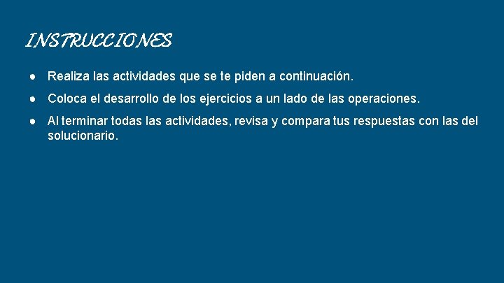 INSTRUCCIONES ● Realiza las actividades que se te piden a continuación. ● Coloca el