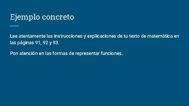 Ejemplo concreto Lee atentamente las instrucciones y explicaciones de tu texto de matemática en