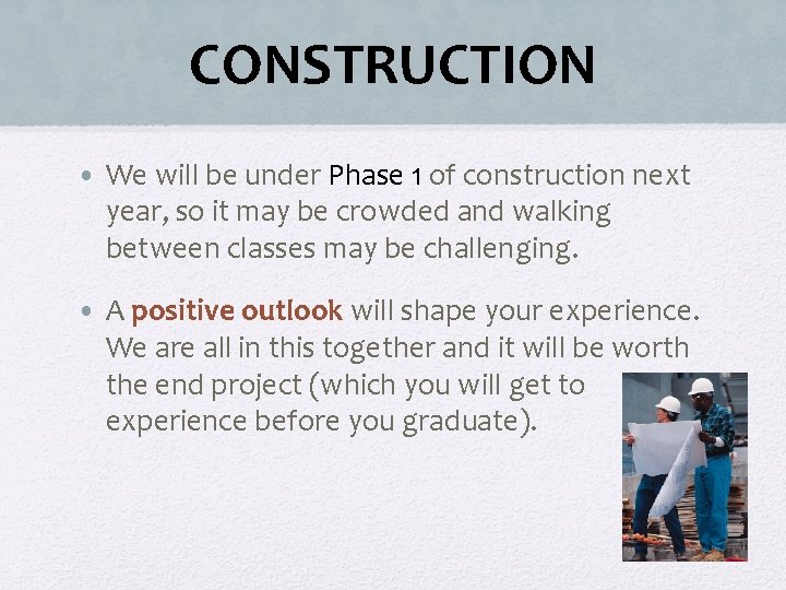 CONSTRUCTION • We will be under Phase 1 of construction next year, so it