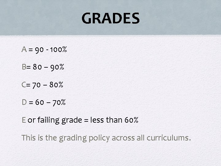 GRADES A = 90 - 100% B= 80 – 90% C= 70 – 80%