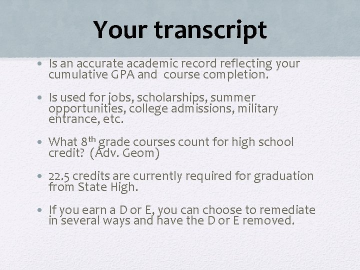 Your transcript • Is an accurate academic record reflecting your cumulative GPA and course