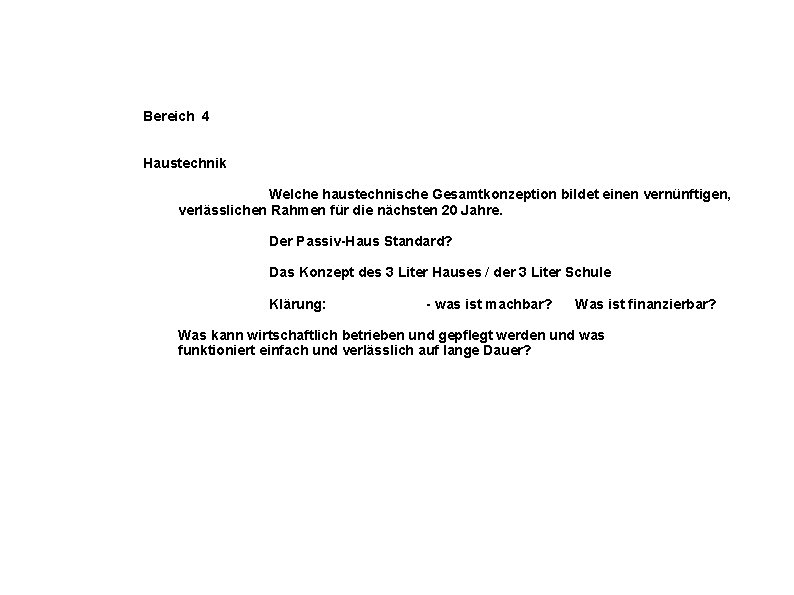 Bereich 4 Haustechnik Welche haustechnische Gesamtkonzeption bildet einen vernünftigen, verlässlichen Rahmen für die nächsten