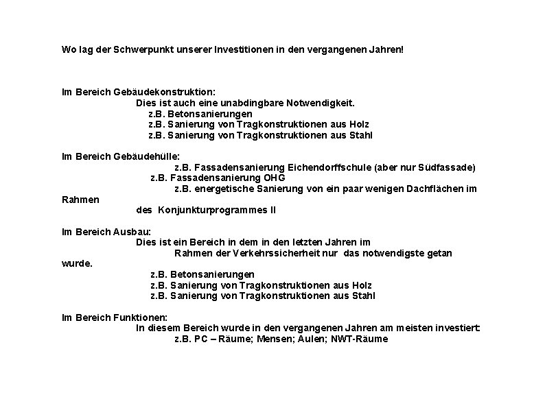 Wo lag der Schwerpunkt unserer Investitionen in den vergangenen Jahren! Im Bereich Gebäudekonstruktion: Dies